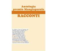 Antologia Premio Mangiaparole 2025. Racconti