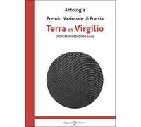 Antologia. Premio nazionale di poesia Terra di Virgilio. 11ª edizione