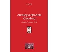Antologia speciale Covid-19. Premio Clepsamia 2020 - AA.VV.