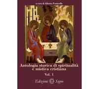 Antologia storica di spiritualità e mistica cristiana. Vol. 1