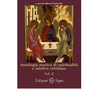 Antologia storica di spiritualità e mistica cristiana. Vol. 2 - 2