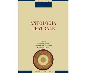 Antologia teatrale - Lezza A. (cur.); Acanfora A. (cur.); Lucia C. (cur.)