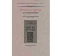 Antologie d'autore. La tradizione dei florilegi nella letteratura italiana. Atti del Convegno (Roma 27-29 ottobre 2014)