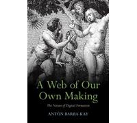 Antón Barba-Kay A Web of Our Own Making (Tascabile)