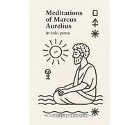 Anton Biletskyi-Volokh Meditations of Marcus Aurelius - in Toki Pona (Tascabile)
