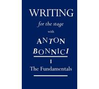 Anton Bonnici Writing for the Stage with Anton Bonnici (Tascabile)