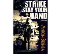 Anton Brinza Strike, Stay Your Hand (Copertina rigida)