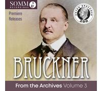 Anton Bruckner Bruckner: From the Archives - Volume 3 (CD) Album