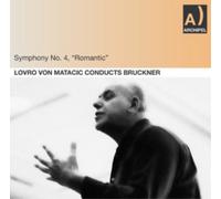 Anton Bruckner Symphony No. 4, 'Romantic': Lovro Von Matacic Conducts Bruck (CD)