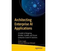 Anton Cagle Ahmed Mohamed Ceifelnas Architecting Enterprise AI Appli (Tascabile)