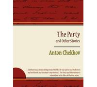 Anton Checkov Chekhov Anton Chekhov Anton Ch The Party and Other St (Tascabile)
