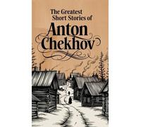 Anton Chekhov The Greatest Short Stories of Anton Chekhov (Copertina rigida)