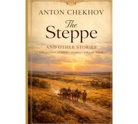 Anton Chekhov: The Steppe and Other Stories: Collection of Short Stories Volume III