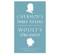 Anton Chekhov Virginia Woo Chekhov's Three Sisters and Woolf's Orlan (Tascabile)