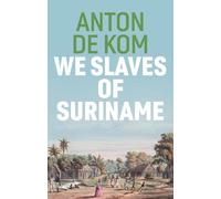 Anton de Kom We Slaves of Suriname (Copertina rigida)