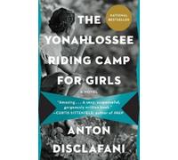 Anton DiSclafani The Yonahlossee Riding Camp for Girls (Tascabile)