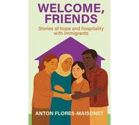 Anton Flores-Maisonet Welcome, Friends (Tascabile)