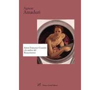 Anton Francesco Grazzini e le ombre del Rinascimento