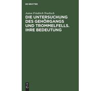 Anton Friedrich Die Untersuchung des Gehörgangs und Trommelfe (Copertina rigida)