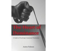 Anton Fulmen The Heart of Dominance (Tascabile)