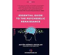 Anton Gomez-Escolar Essential guide to the Psychedelic Renaissance (Tascabile)