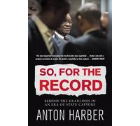 Anton Harber So, For the Record (Tascabile)