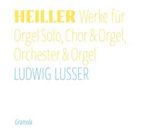 Ludwig Lusser - Anton Heiller: Works for Solo Organ, Choir & Organ, Orchestra & Organ