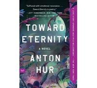 Anton Hur Toward Eternity: A Novel (Tascabile)
