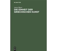 Anton Mayer Die Einheit der griechischen Kunst (Copertina rigida)