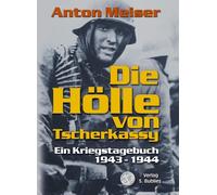 Anton Meiser Die Hölle von Tscherkassy: Ein Kriegstagebuch 1943-1944 (Tascabile)