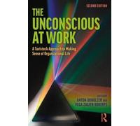 The Unconscious at Work: A Tavistock Approach to Making Sense of Organizational Life [Lingua inglese]