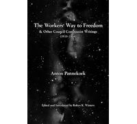 Anton Pannekoek The Workers' Way to Freedom (Tascabile)