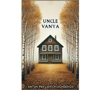Anton Pavlovich Chekhov Uncle Vanya(Illustrated) (Tascabile)