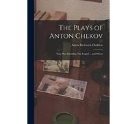 Anton Pavlovich The Plays of Anton Chekov; Nine Plays Including The (Tascabile)