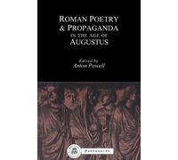 Anton Powell Roman Poetry and Propaganda in the Age of Augustus (Tascabile)