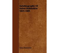 Anton Rubenstein Autobiography Of Anton Rubinstein 1829-1889 (Tascabile)