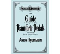 Anton Rubinstei Guide to the Proper Use of the Pianoforte Pedals. [F (Tascabile)