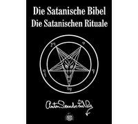 Anton S Lavey Die Satanische Bibel. Die Satanischen Rituale (Copertina rigida)