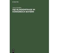 Anton Schaidler Die Blindenfrage Im Königreich Bayern (Copertina rigida)