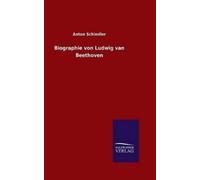 Anton Schindler Biographie von Ludwig van Beethoven (Copertina rigida)