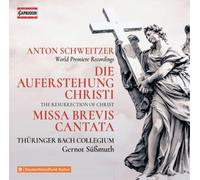 Anton Schweitze Anton Schweitzer: Die Auferstehung Christi/Missa Brevis Can (CD)