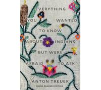 Anton Treuer Tr Everything You Wanted to Know About Indians B (Copertina rigida)