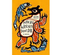 Anton Treuer Where Wolves Don't Die (Copertina rigida)