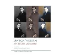 Anton Webern. Un punto, un cosmo