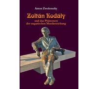 Anton Zwolenszky Zoltán Kodály (Tascabile)
