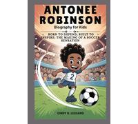 Antonee Robinson biography for kids: Born to Defend, Built to Inspire: The Making of a Soccer Sensation