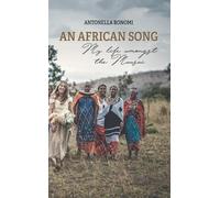 Antonella Bonomi An African Song - My life amongst the Maasai (Tascabile)