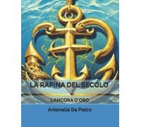 Antonella de Pietro La rapina del secolo (Tascabile)