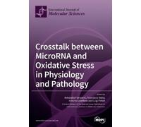 Antonella Fioravant Crosstalk between MicroRNA and Oxidative (Copertina rigida)
