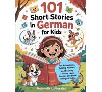 Antonella L Morales 101 Short Stories in German for Kids (Tascabile)